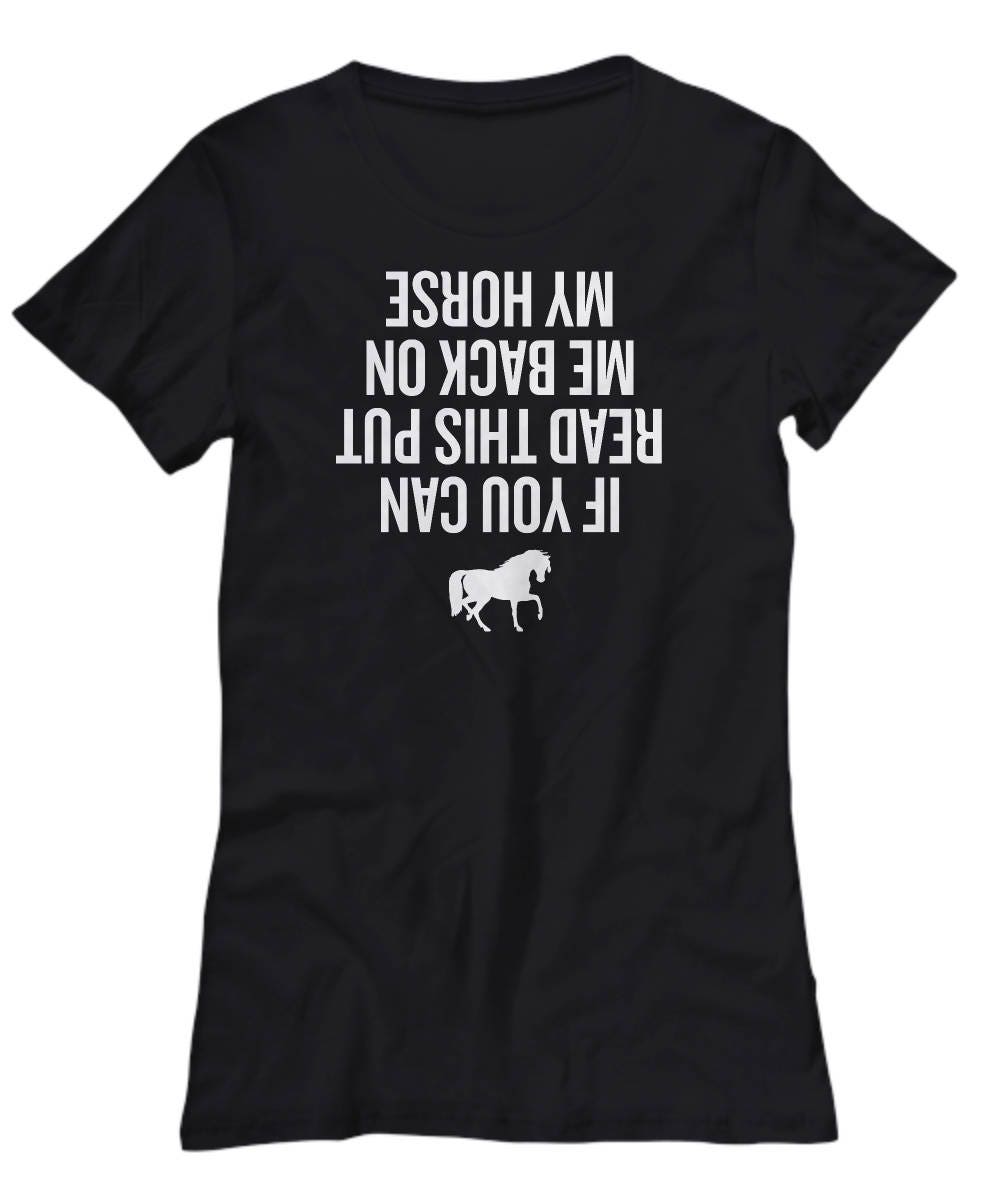 Funny Horse Rider Shirt Equestrian Present Jockey Gift Idea If You Can Read This Put Me Back On My Horse Women39s Tee Graphic Tee – Feel-Good Design · Trending Graphic Apparel