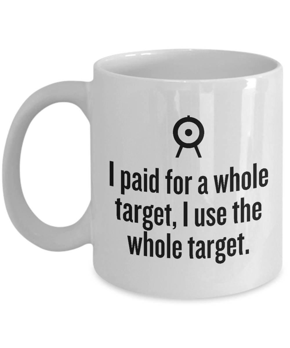 Funny Archery Gift Archer Coffee Mug I Use The Whole Target Graphic Tee – Easygoing Wear · Perfect For Daily Wear