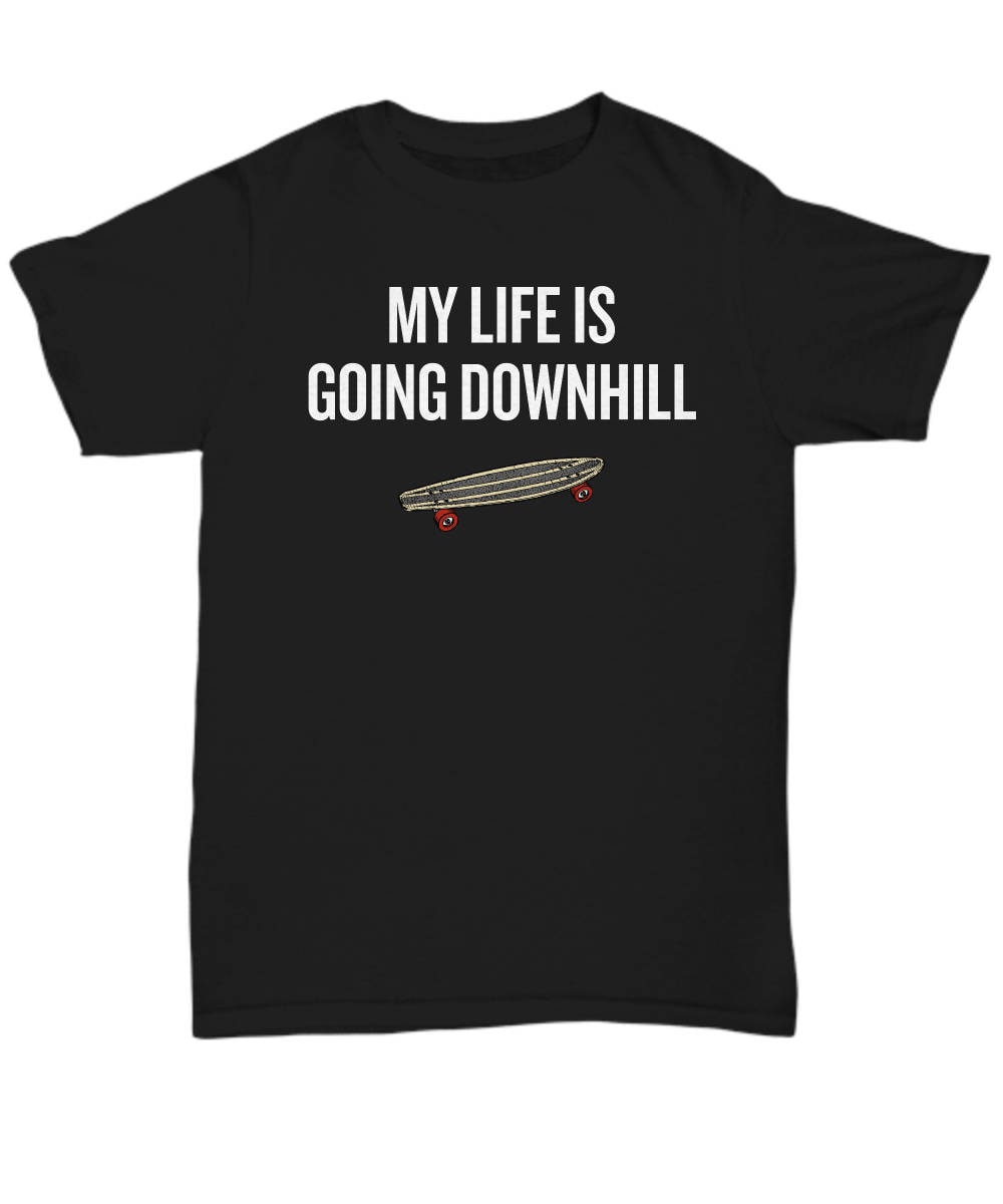 Longboard Shirt Longboarder Gift Idea Longboarding Present My Life Is Going Downhill Unisex Tee Graphic Tee – Everyday Comfort · Trending Graphic Apparel