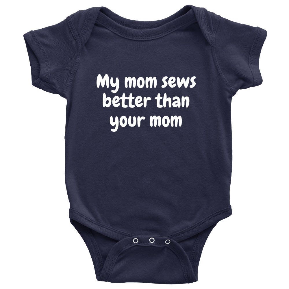 Cute Baby Onepiece Sewing Baby Shirt My Mom Sews Better Than Your Mom Newborn To 24 Months Sizes All Cotton Baby Shower Graphic Tee – Feel-Good Design · High-Quality Print