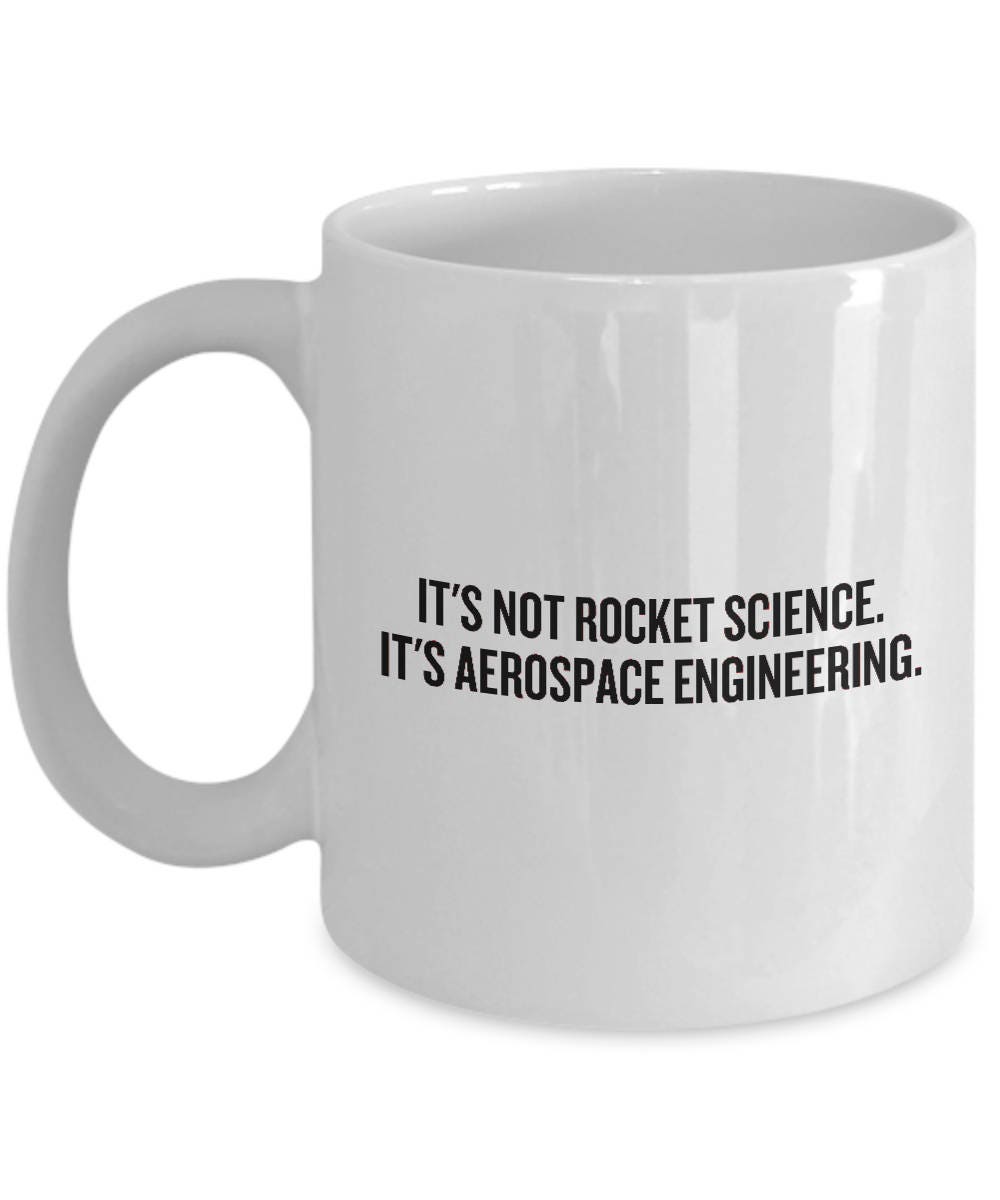Aerospace Engineer Gift It39s Not Rocket Science Funny Coffee Mug Graphic Tee – Easygoing Wear · Must-Have Style