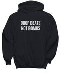 DJ Gift Drop Beats Not Bombs DJ Hoodie EDM Hip Hop Shirt Hoodie – Aesthetic Look · Great Gift For Fans