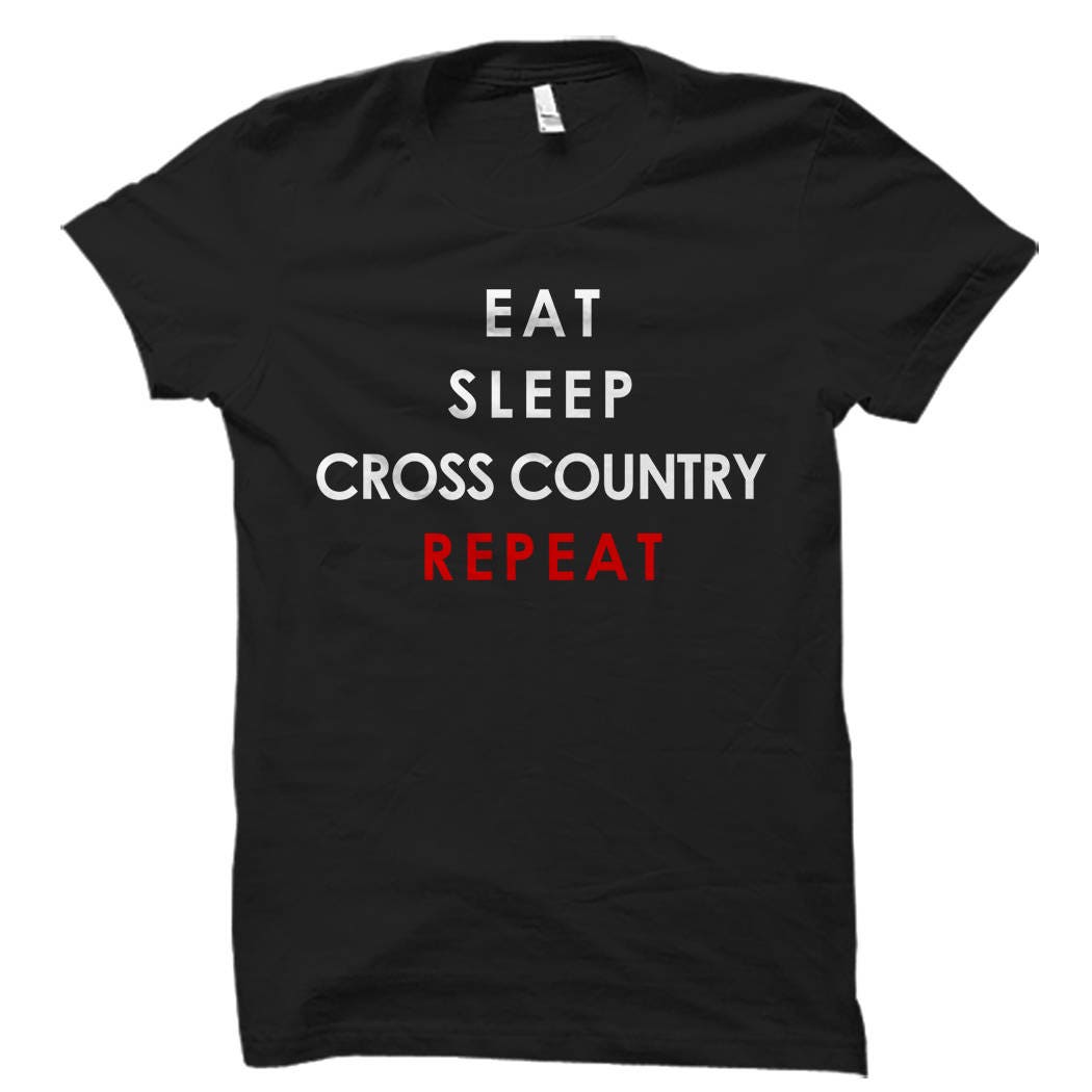 Eat Sleep Cross Country Repeat Shirt Cross Country Shirt Cross Country Gift Cross Country Coach Cross Country Runner Shirt OS606 Graphic Tee – Easygoing Wear · Trending Graphic Apparel