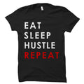 Eat Sleep Hustle Repeat Shirt Hustle Shirt Hustler Gift Entrepreneur Shirt Entrepreneur Gift Startup Shirt Coworking Shirts OS651 Graphic Tee – Easygoing Wear · Must-Have Style