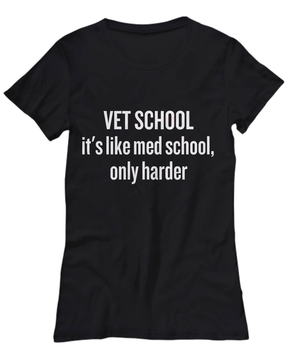 Funny Vet School Shirt Veterinarian Gift Idea Like Med School Only Harder Graphic Tee – Warm & Stylish · High-Quality Print
