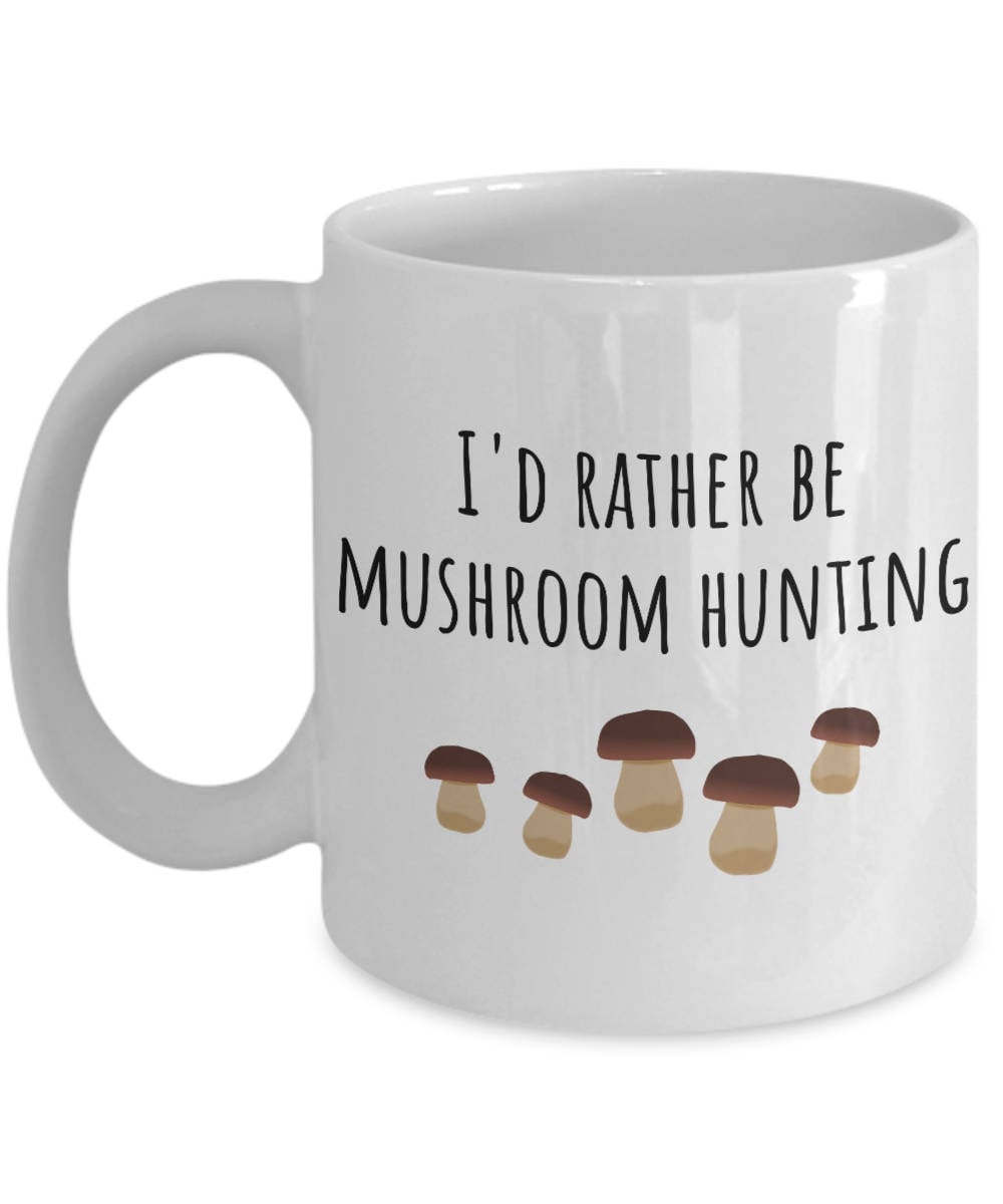 Mushroom Hunting Mug Mushroom Foraging Mushrooming Gift I39d Rather Be Mushroom Hunting Graphic Tee – Soft Feel · High-Quality Print