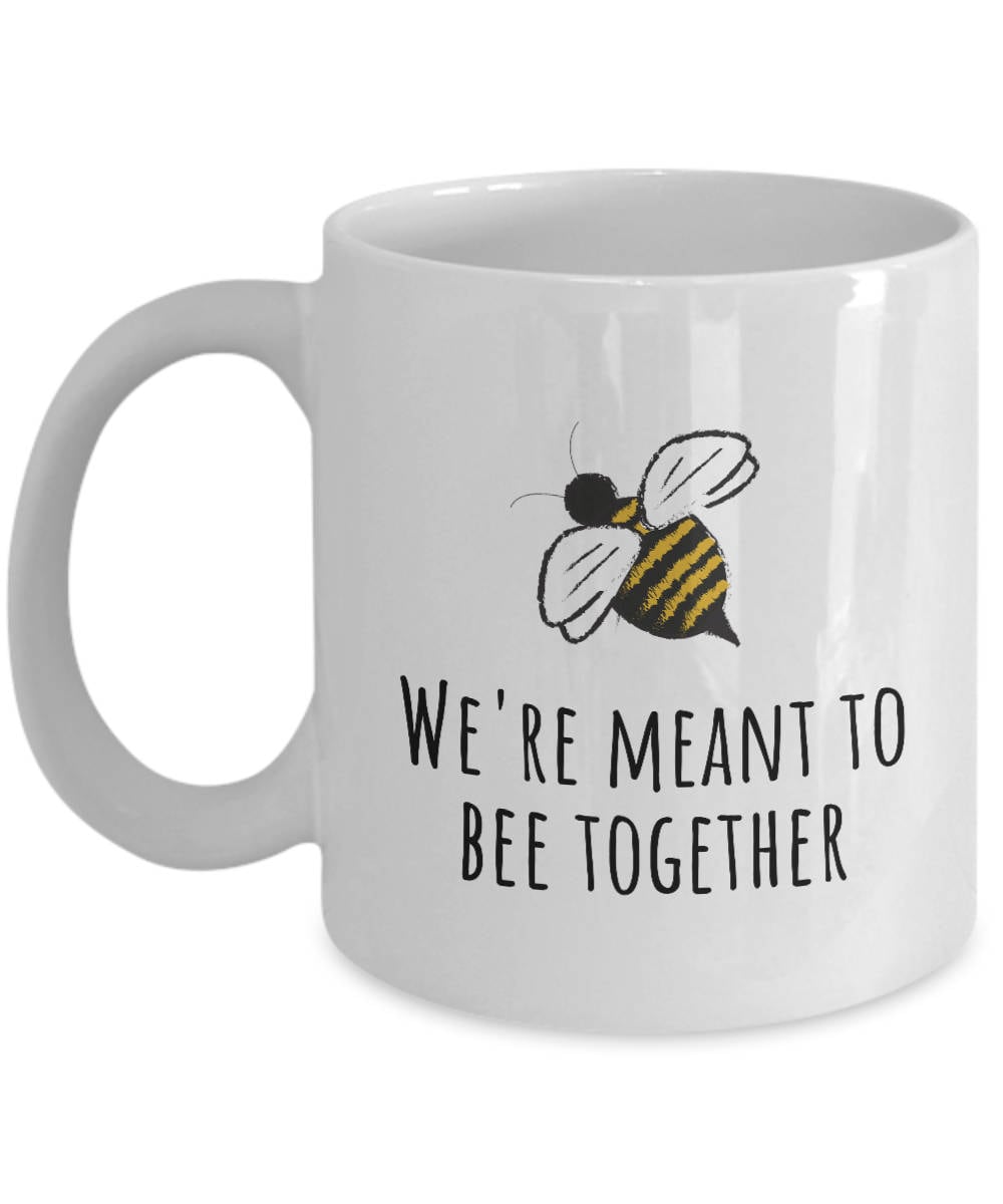 Cute Bee Mug Valentine39s Day Gift Anniversary or Birthday Present We39re Meant To Bee Together For Loved One Beekeeper Gift Graphic Tee – Everyday Comfort · Must-Have Style