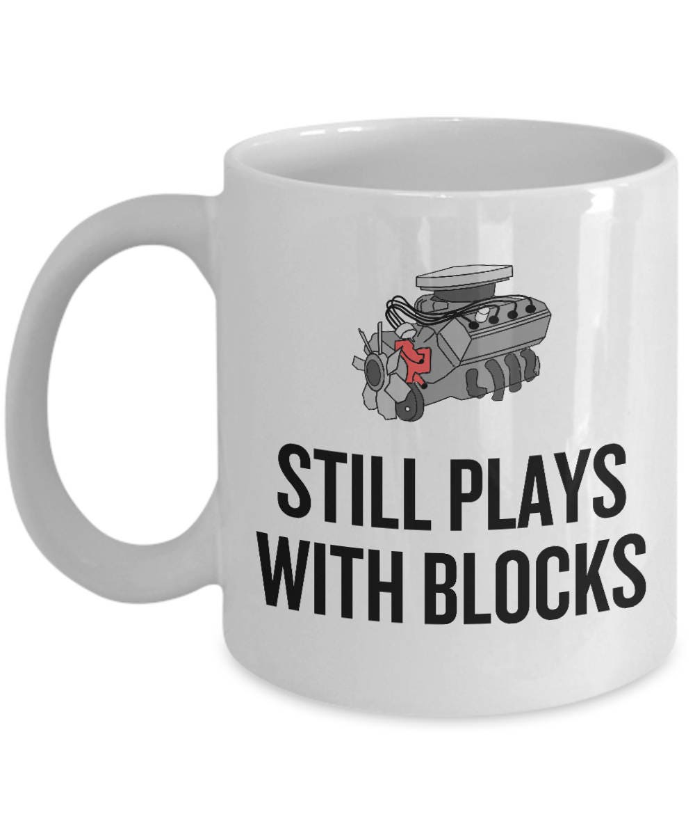 Auto Mechanic Gift Funny Car Repairman Mug Automotive Enthusiast Grease Monkey Still Plays With Blocks Graphic Tee – Fan Favorite · Great Gift For Fans