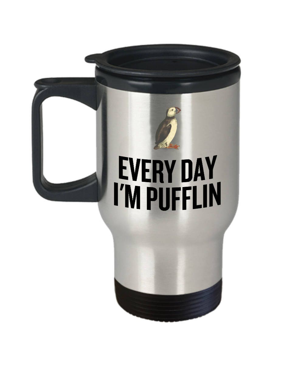 Funny Birdwatching Travel Mug Birding Gift Idea Bird Watching Present For Birder Every Day I39m Pufflin Puffin Ornithologist Graphic Tee – Cozy Vibes · Must-Have Style