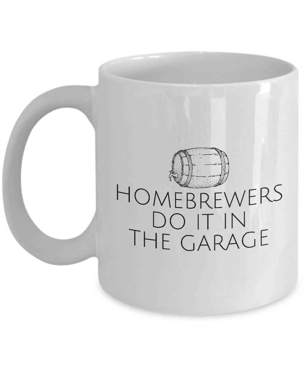 Home Brewing Gift Funny Craft Beer Present Homebrewers Do It In The Garage Beer Lover Mug Graphic Tee – Aesthetic Look · Perfect For Daily Wear