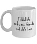 Funny Fencing Mug Make New Friends And Stab Them Fencer Gift Idea Graphic Tee – Premium Graphic · High-Quality Print