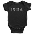 Funny Baby Onepiece Vulgar Baby Shirt I Do Epic Shit Baby Shower Gift Idea First Birthday Many Sizes And Colors All Cotton Graphic Tee – Easygoing Wear · Great Gift For Fans