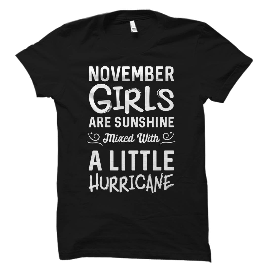 November Girls Shirt November Birthday Shirt Born in November Shirt Cute Birthday Shirts November Shirts November Girls Sunshine OS1118 Graphic Tee – Soft Feel · Great Gift For Fans