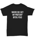 Vegan Shirt Funny Vegan Gift Idea Where Do I Get My Protein Bitch Peas Veganism Present Vegan Humor Unisex Tee Graphic Tee – Bold Style · Trending Graphic Apparel