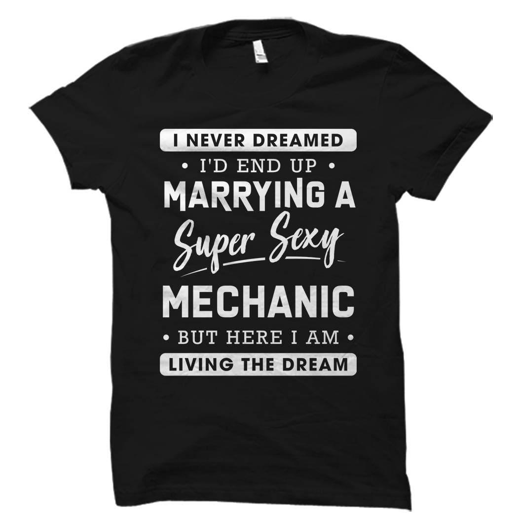 Mechanic Wife Shirt for Mechanic Wife Gift for Mechanic Wife of Mechanic Shirt Never Dreamed I39d End Up Marrying A Mechanic Shirt OS5858 Graphic Tee – Fan Favorite · Trending Graphic Apparel