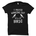 Bird Shirt Bird Owner Shirt Bird Gifts Birds Shirts Bird Owner Gift Bird Lover Shirt for Bird Owner Prefer Hanging Out With My Birds OS874 Graphic Tee – Everyday Comfort · Must-Have Style