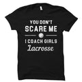 Lacrosse Coach Shirt Girls Lacrosse Gift Lacrosse shirt Lacrosse Gift Lacrosse Coach Gift You Don39t Scare Me Shirt OS850 Graphic Tee – Premium Graphic · Trending Graphic Apparel