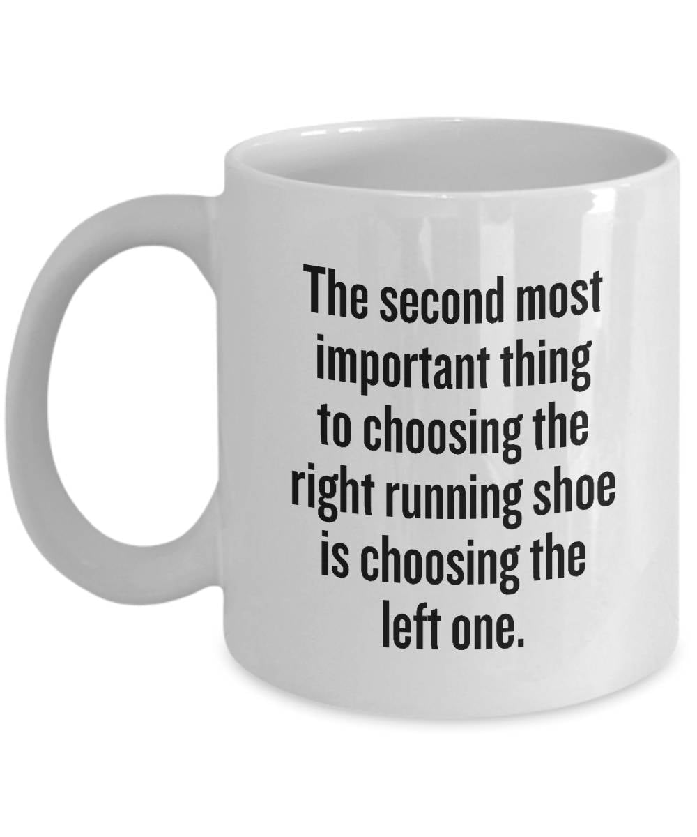 Funny Running Coffee Mug Runner Gift Idea Funny Present For Runner Choosing The Right Running Shoe Graphic Tee – Premium Graphic · Trending Graphic Apparel