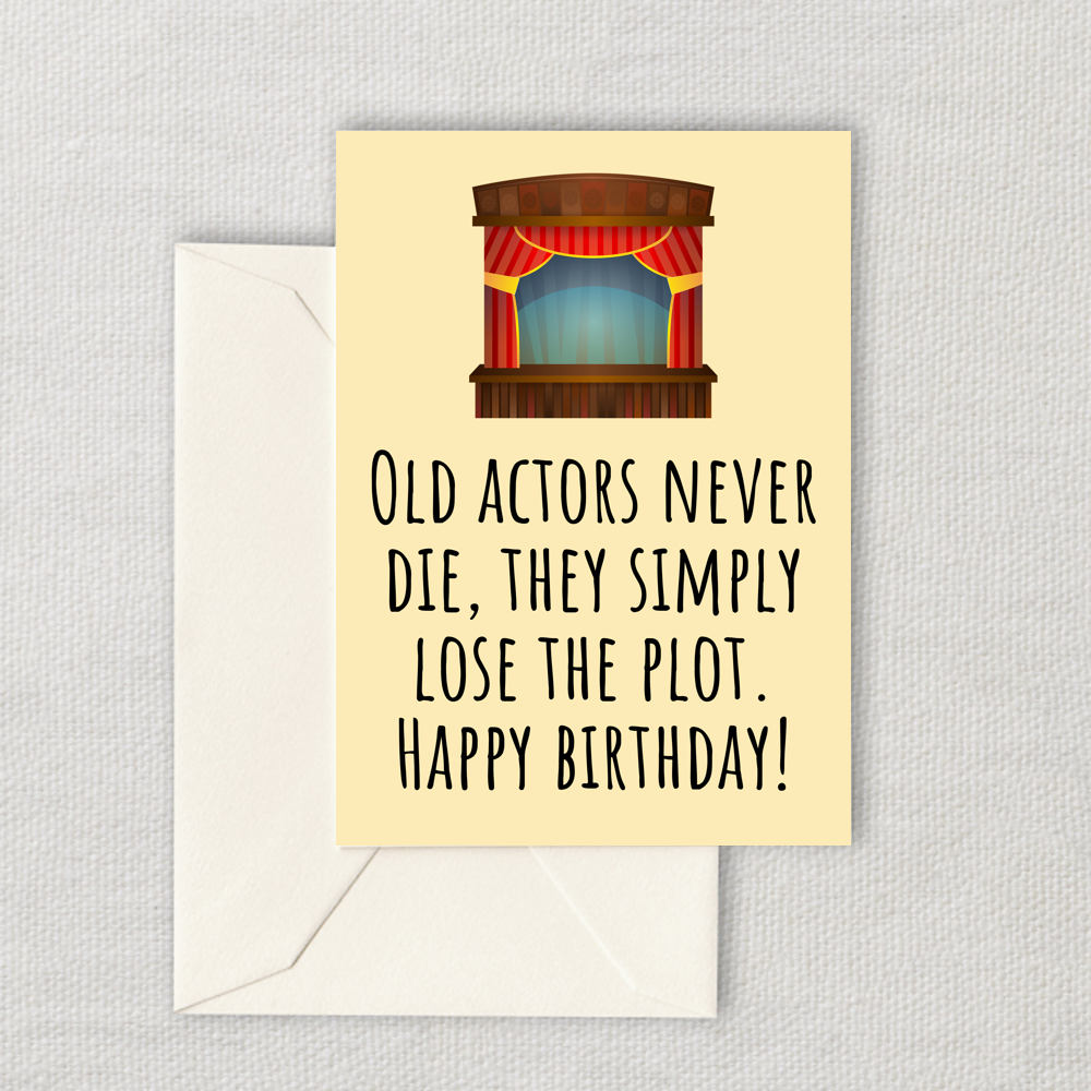 Printable Actor Birthday Card Theater Birthday Card Acting Printable Card Old Actors Never Die Instant Download Graphic Tee – Aesthetic Look · Trending Graphic Apparel