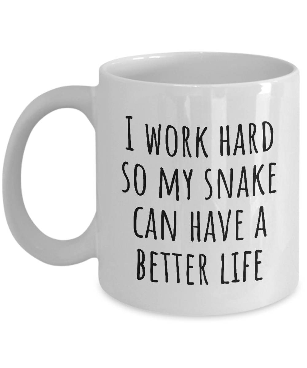 Funny Herpetology Mug Snake Lover Gift I Work Hard So My Snake Can Have A Better Life Herping Reptiles Graphic Tee – Cozy Vibes · Trending Graphic Apparel