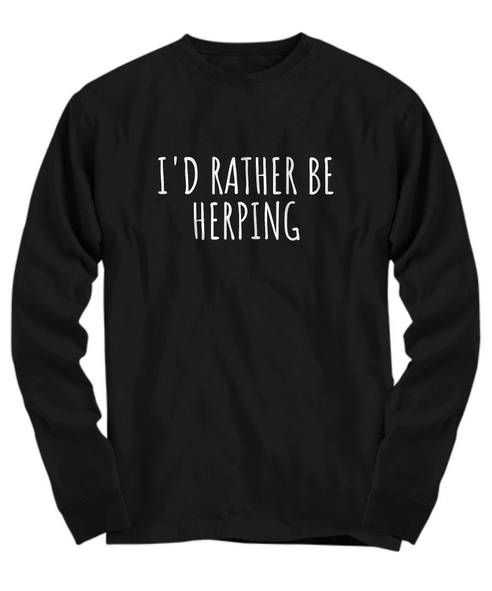Herpetology Shirt Herpetologist Gift Idea I39d Rather Be Herping Funny Reptiles Present Long Sleeve Tee Graphic Tee – Everyday Comfort · Trending Graphic Apparel
