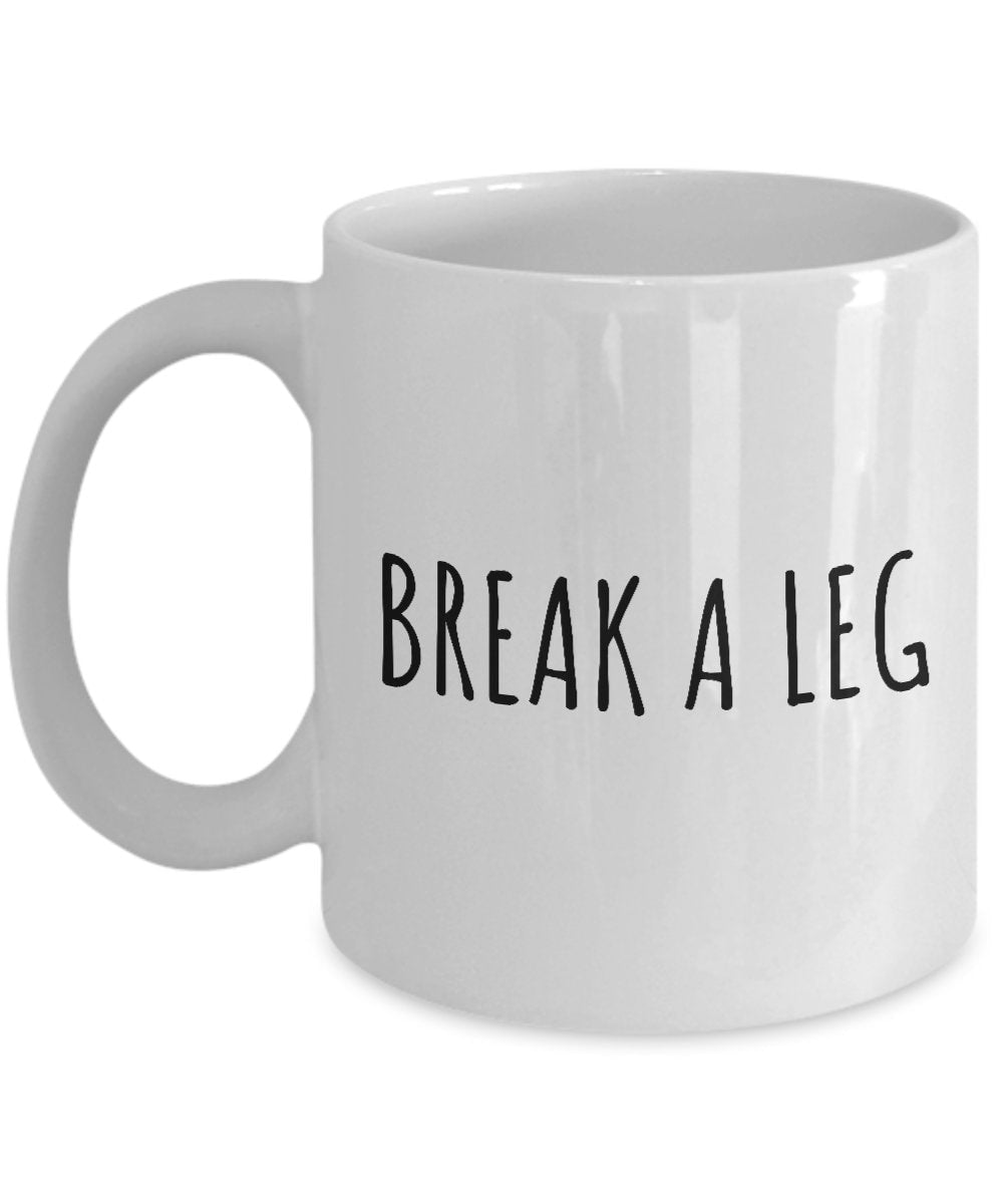 Funny Acting Mug Thespian Gift Idea Theater Geeks Actor Actress Break A Leg Graphic Tee – Everyday Comfort · High-Quality Print