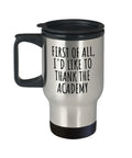 Funny Acting Travel Mug Thespian Gift Idea Theater Geeks Actor Actress Theater Teacher Gift Thank The Academy Graphic Tee – Soft Feel · Perfect For Daily Wear