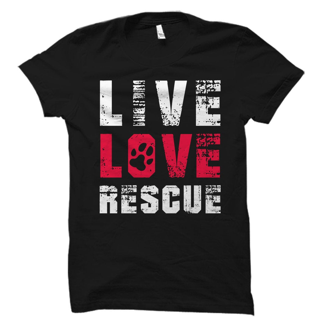 Live Love Rescue Shirt Rescue Shirt Rescue Gift Dog Rescue Shirt Cat Rescue Shirt Pet Adoption Shirt Rescue Animal Dog Lover OS2671 Graphic Tee – Warm & Stylish · Great Gift For Fans