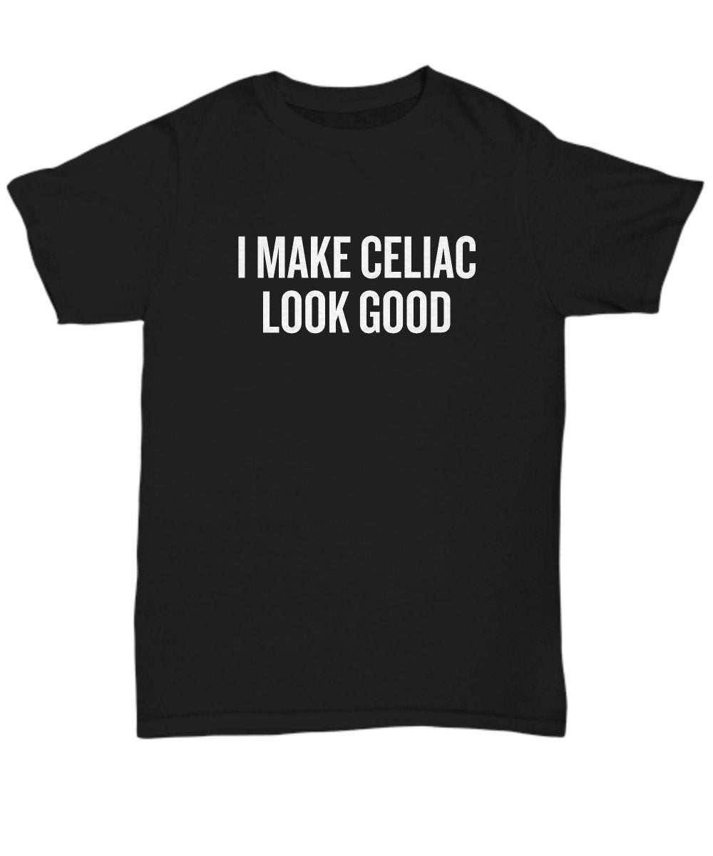 Funny Gluten Free Shirt Gluten Free Gift Idea Celiac Disease Awareness I Make Celiac Look Good Celiac Shirt Unisex Tee Graphic Tee – Fan Favorite · Top Pick For Any Outfit