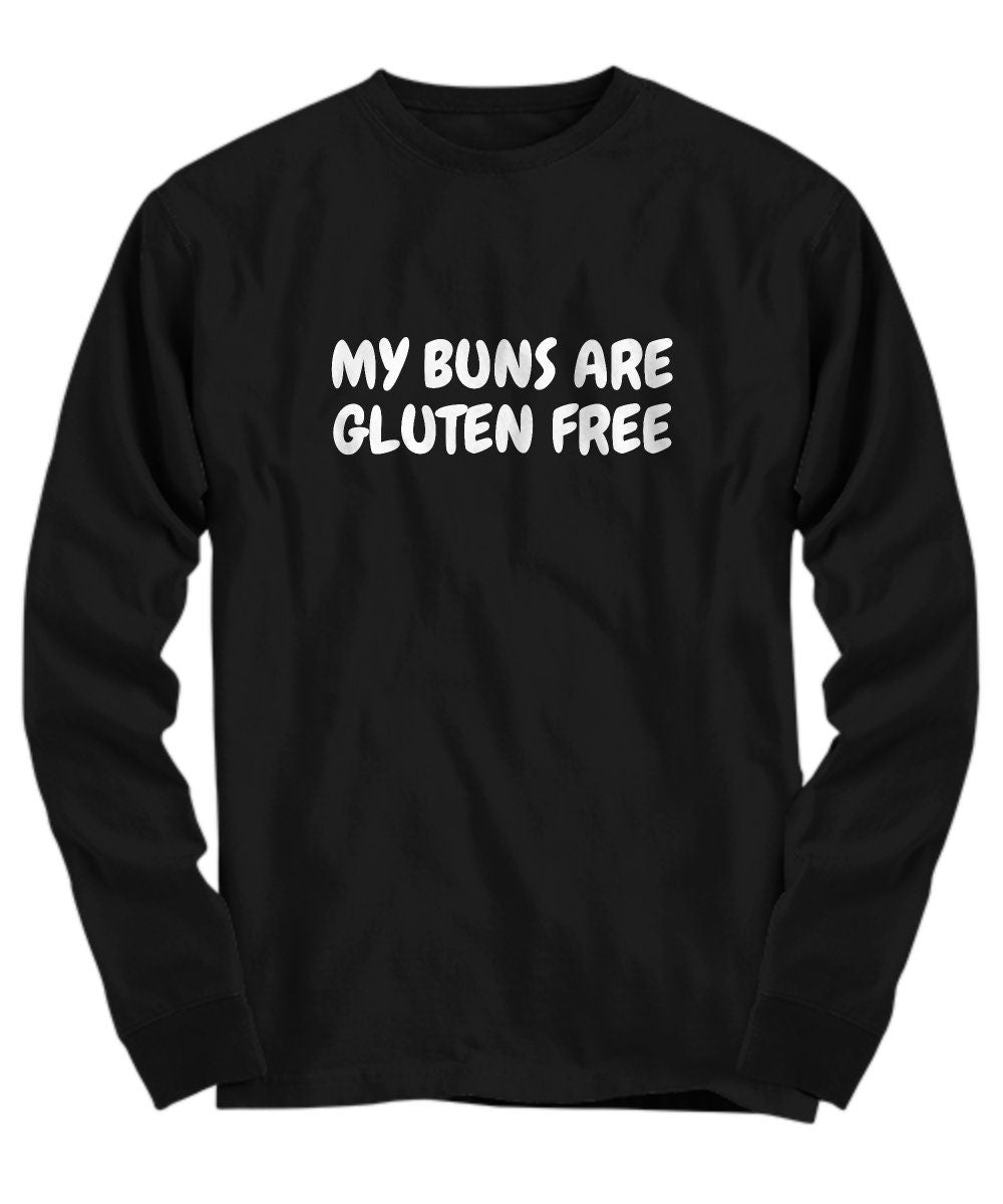 Funny Gluten Shirt Gluten Free Gift Celiac Awareness My Buns Are Gluten Free Long Sleeve Tee Graphic Tee – Easygoing Wear · Perfect For Daily Wear