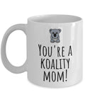 Cute Mom Mug Mother39s Day Mother39s Birthday Gift Cute Koala Pun You39re A Koality Mom Graphic Tee – Aesthetic Look · Trending Graphic Apparel