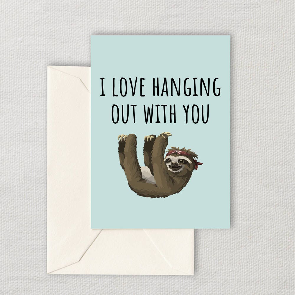Funny Printable Valentine Digital Download Birthday Card For Friend Love Hanging Out With You Sloth Pun Graphic Tee – Bold Style · Top Pick For Any Outfit