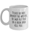 Funny Writer Mug Novelist Gift Idea Writing Present Never Judge A Book By It39s Movie Do Not Annoy The Writer Graphic Tee – Cozy Vibes · Perfect For Daily Wear