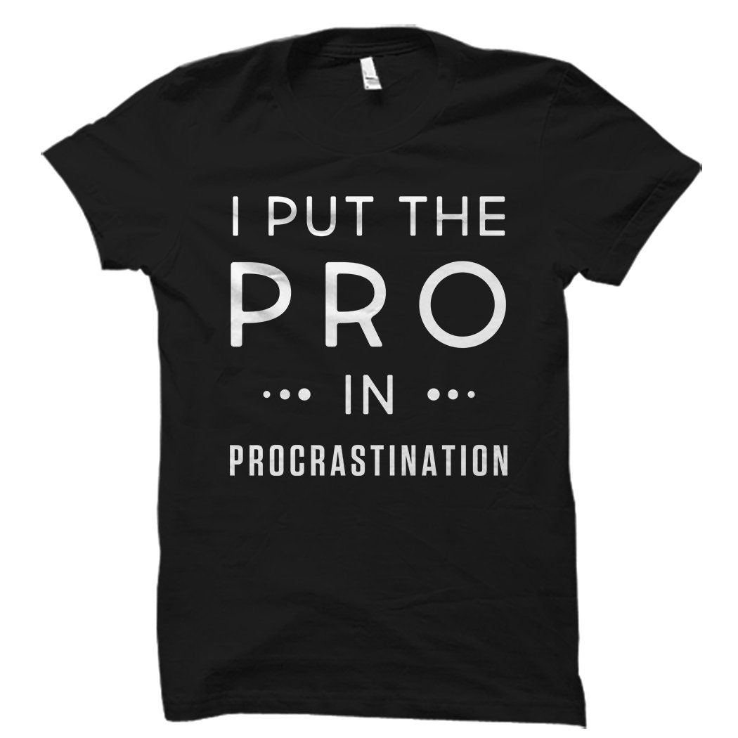 Procrastination Shirt College Shirt Freshman Shirt Senior Shirt College Student Shirt College Student Gift Finals Shirt for Students OS3490 Graphic Tee – Feel-Good Design · Must-Have Style