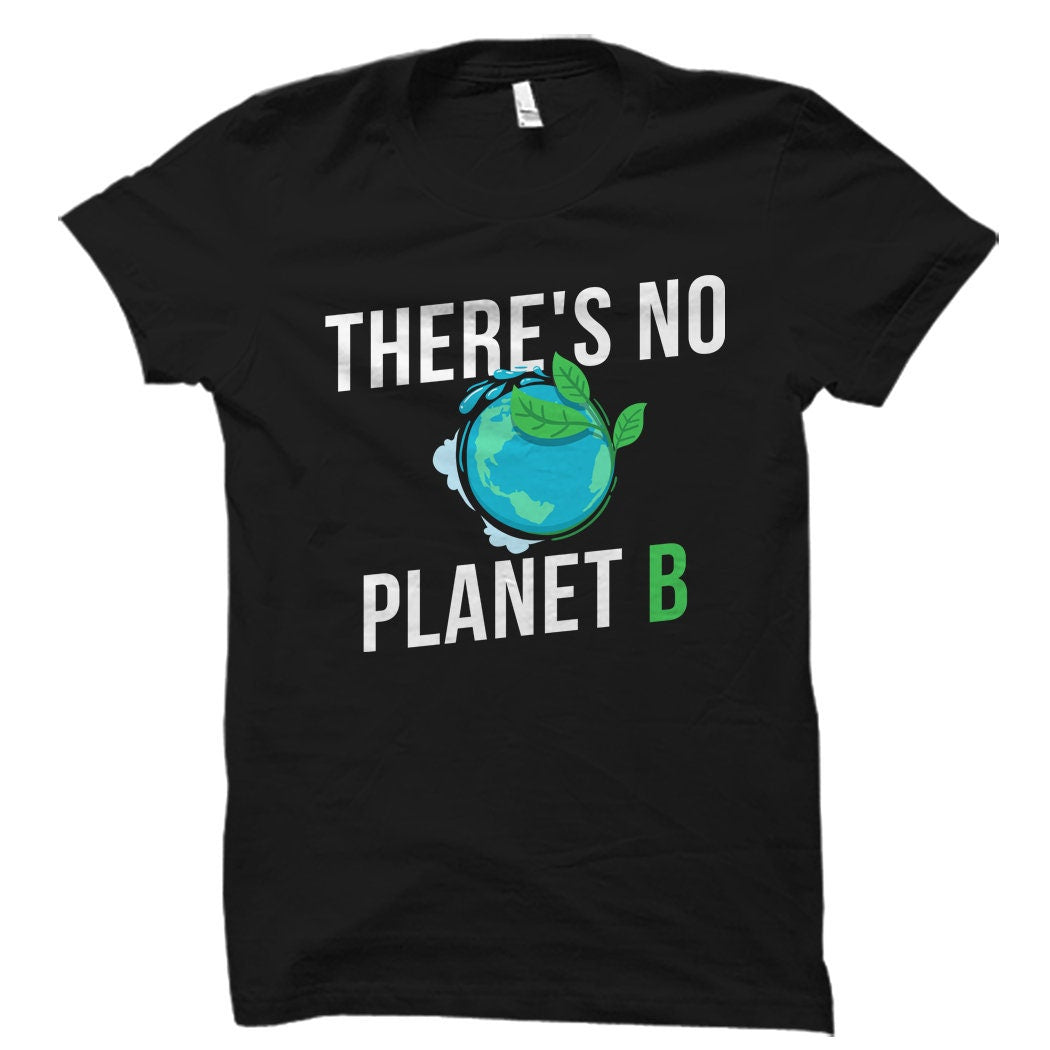 There39s No Planet B Shirt Earth Day Shirt Earth Day Gift Earth Day Wear Shirt for Earth Day Earth Day 2022 Earth Day TShirt OS813 Graphic Tee – Bold Style · Top Pick For Any Outfit