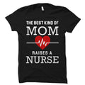 Mom of Nurse Shirt Mom of Nurse Gift for Mom Shirt Nurses Week Shirt Nurse Shirts Best Mom Shirt Nurse Best Kind Mom Raises a Nurse OS819 Graphic Tee – Premium Graphic · Must-Have Style