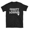 Gravity Is A Downer Funny Science T Shirt Biology Shirt Periodic Table Gift Science Pun Chemistry Shirt Science Teacher Gift Graphic Tee – Easygoing Wear · High-Quality Print