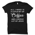 Coffee Jesus Shirt Little Bit of Coffee Whole lot of Jesus Coffee Shirt Graphic Shirt Coffee Tee Funny Statement Shirt Gift OS4367 Graphic Tee – Cozy Vibes · High-Quality Print