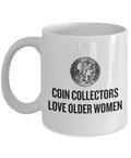 Funny Coin Collector Gift Numismatist Mug Coin Collecting Present Idea Coin Collectors Love Older Women Graphic Tee – Soft Feel · Trending Graphic Apparel