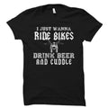 Biking Gift for Biker Husband Gift Boyfriend GiftI Just Wanna Ride Bikes Drink Beer Cuddle Shirt Ride Bikes Shirt Drink Beer Shirt OS1721 Graphic Tee – Bold Style · Perfect For Daily Wear