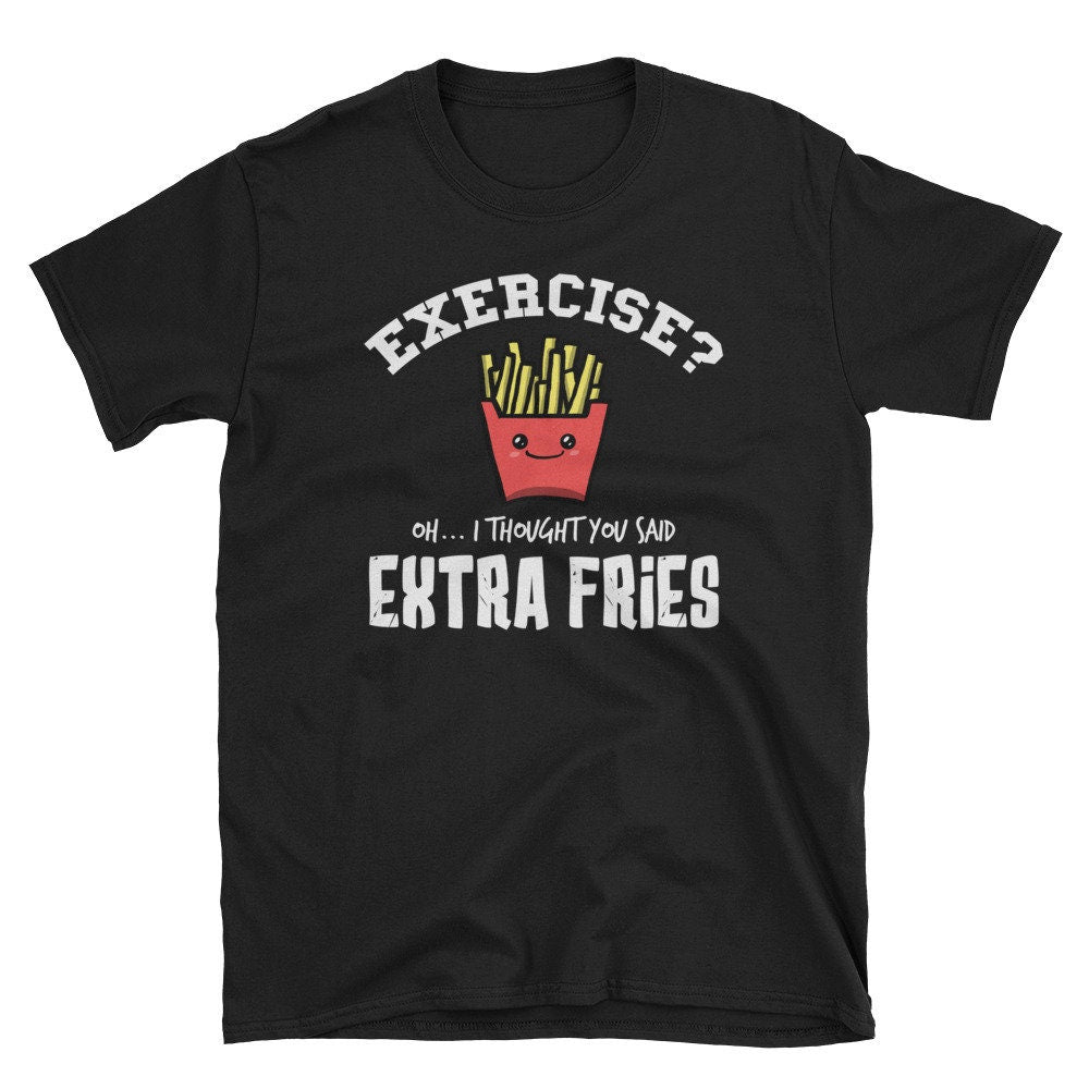 Funny Exercise Fries Shirt Potato Fast Food Shirt French Fry Gift Graphic Tee – Aesthetic Look · High-Quality Print