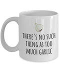 Funny Cooking Mug Gift For Person Who Loves Cooking Chef Gift Idea No Such Thing As Too Much Garlic Cooking Humor Garlic Lover Graphic Tee – Easygoing Wear · Perfect For Daily Wear