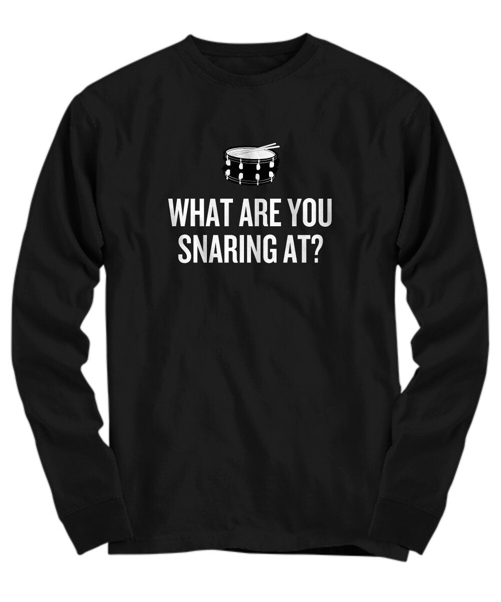 Funny Drum Shirt Snare Drummer Gift Idea Percussionist Present Drumline What Are You Snaring At Long Sleeve Tee Graphic Tee – Warm & Stylish · Top Pick For Any Outfit