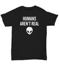 Funny UFO Unisex Tee Human Aren39t Real UFO Hunting Alien TShirt Extraterrestrial Ufology Gift Ufologist Present Idea Graphic Tee – Premium Graphic · High-Quality Print