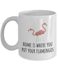 Funny Flamingo Mug Plastic Flamingo Lover Gift Lawn Flamingo Present Home Is Where You Put Your Flamingos Graphic Tee – Aesthetic Look · High-Quality Print