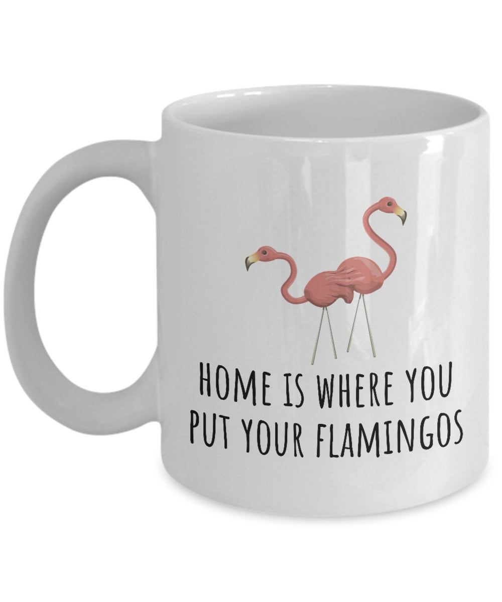 Funny Flamingo Mug Plastic Flamingo Lover Gift Lawn Flamingo Present Home Is Where You Put Your Flamingos Graphic Tee – Aesthetic Look · High-Quality Print