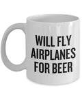 Funny Pilot Gift Airplane Pilot Mug Will Fly Airplanes for Beer Birthday Gift Idea Graphic Tee – Bold Style · Perfect For Daily Wear