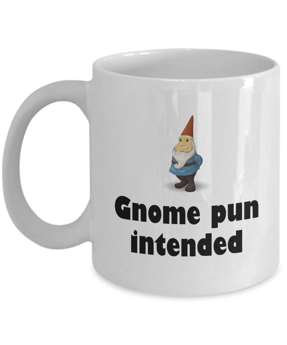 Garden Gnome Mug Gift For Garden Gnomes Lover Garden Lawn Yard Care Gnome Pun Intended Graphic Tee – Feel-Good Design · High-Quality Print