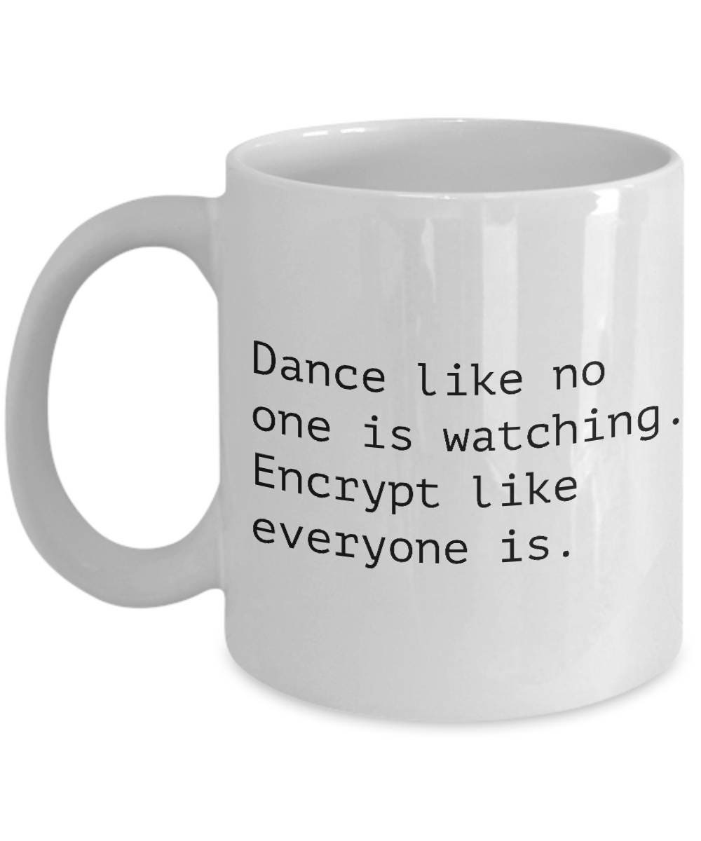Cryptography Coffee Mug Cryptanalysis Gift Computer Data Security Mug Computer Nerd Cryptographer Encrypt Like Everyone is Watching Graphic Tee – Easygoing Wear · Top Pick For Any Outfit