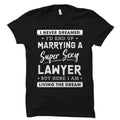 Lawyer Wife Shirt for Lawyer Wife Gift for Lawyer Wife of Lawyer Shirt Lawyer Wife Shirts Never Dreamed I39d End Up Marrying A Lawyer OS854 Graphic Tee – Cozy Vibes · Must-Have Style